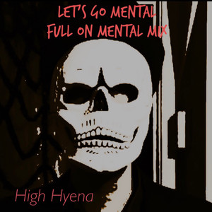 Let's Go Mental (Full On Mental Mix)