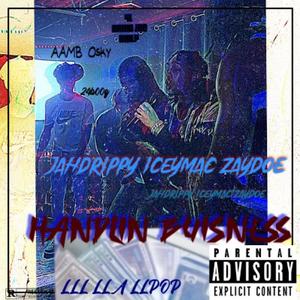 Handlin Business (feat. Jahdrippy & Zaydoe Sauvy) (Explicit)