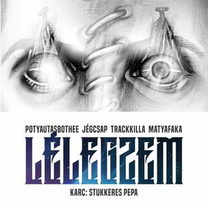 Lélegzem (feat. Trackkilla, Matyafaka, Jégcsap & Stukkeres Pepa) (Explicit)