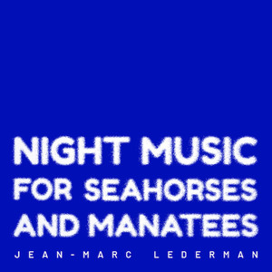 Night Music for Seahorses and Manatees