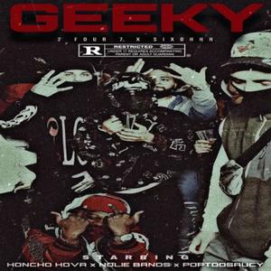 GEEKY (feat. Nolie Bands & PopTooSaucy) [Explicit]