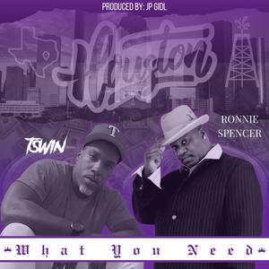 What You Need (feat. Ronnie Spencer)