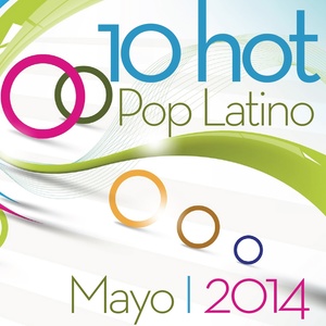 10 Hot Pop Latino (Mayo 2014)