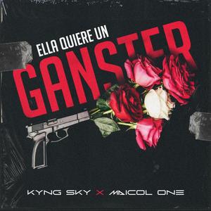 Ella Quiere Un Ganster (feat. Maicol One)