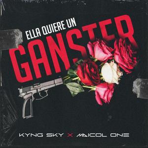 Ella Quiere Un Ganster(feat. Maicol One)