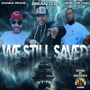 We Still Saved (feat. Manna Peace & Neze The King)