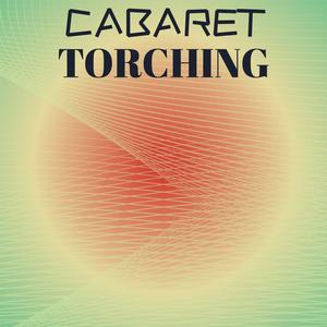 Cabaret Torching