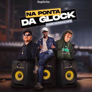 Na Ponta da Glock (Explicit)