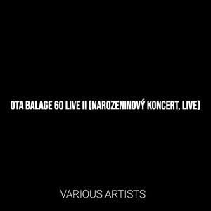 Ota Balage 60 Live II (Narozeninový Koncert, Live)