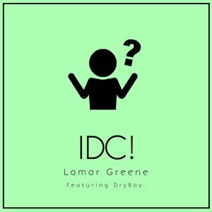 IDC! (feat. DryBoy.) (Explicit)