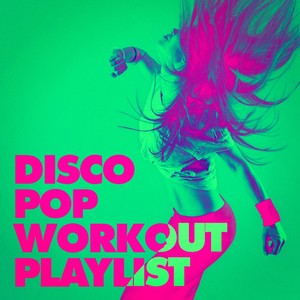 Disco Pop Workout Playlist