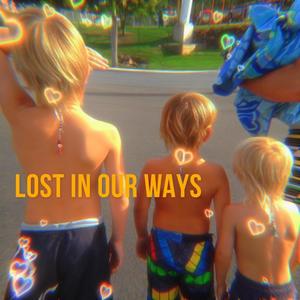 Lost in our ways (Explicit)