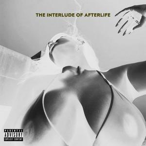 The Interlude Of Afterlife (Explicit)