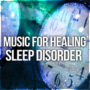 Music for Healing Sleep Disorder – Slow Music to Relax, Sleep All Night Long, Heal Insomnia with New Age Music