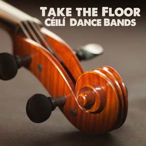 Take the Floor - Céilí Dance Bands