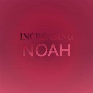 Increasing Noah