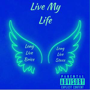 Live my Life(feat. Bentley Brice & Staxx Dinero) (Explicit)
