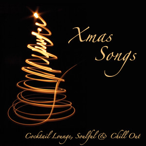 Xmas Songs – Cocktail Lounge, Soulful & Chill Out Christmas Songs Holiday Music