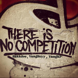 No Competition (feat. Bakkdoe & YungKP) [Explicit]