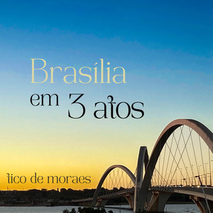 Brasília em 3 Atos