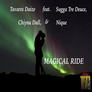 Magical Ride (feat. SuggaTre Deuce, Chiyna Dall & Nique) [Explicit]