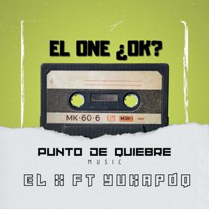 El one ¿OK? (feat. YukaPDQ & El X) (Explicit)
