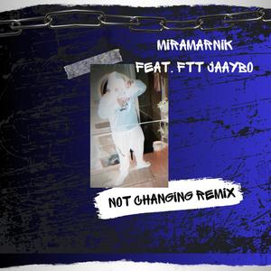 Not Changing (feat. FTT Jaaybo) [Remix] [Explicit]