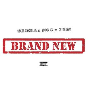 Brand New (feat. Ike Dola & Big C) (Explicit)