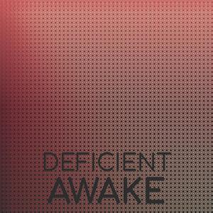 Deficient Awake