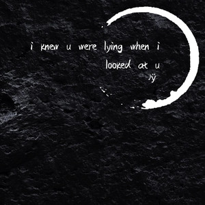 i knew u were lying when i looked at u