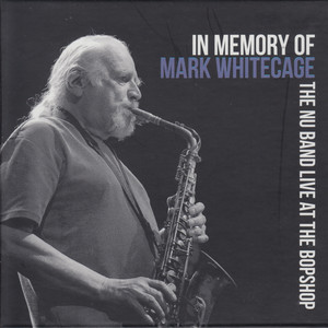 In Memory of Mark Whitecage (Live at the Bopshop)