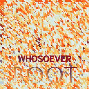 Whosoever Root