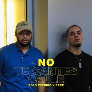 No Te Cantes Calle(feat. Erre) (Explicit)
