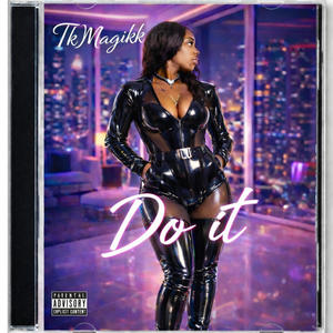 Tk Magikk (Do It) (Explicit)
