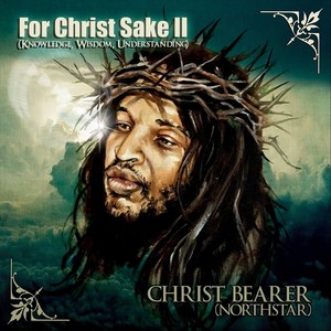 For Christ Sake II (Knowledge, Wisdom, Understanding) [Explicit]