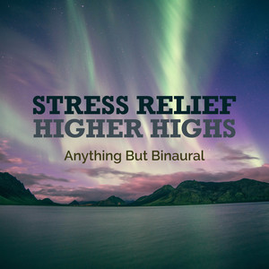 Stress Relief - Higher Highs