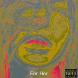 For Her (feat. Shiro) (Explicit)