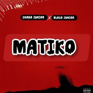 Matiko (feat. Chada Junior) (Explicit)