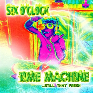 Time Machine: Still That Fresh (Explicit)