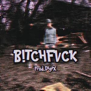 B!TCHFVCK (feat. DigiX) [Explicit]