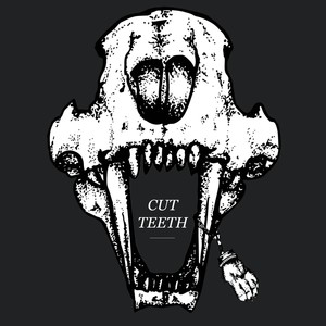 Cut Teeth