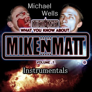 Mikeamok: What You Know About Mikenmatt, Vol .1 (Instrumentals)