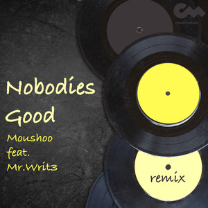Nobodies Good (Moushoo Remix)
