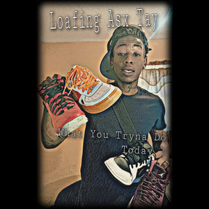 What You Trying To Do Today (Explicit)