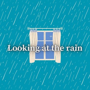 Looking at the Rain