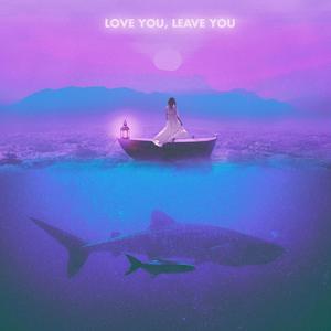 Love you, Leave you