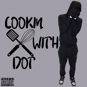 COOKIN WITH DOT (Explicit)