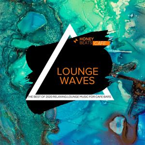 Lounge Waves - The Best Of 2020 Relaxing Lounge Music For Cafe Bars