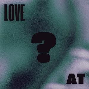 Love At?