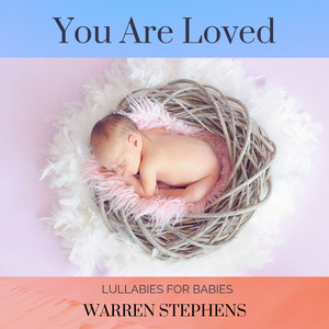 You Are Loved (Lullabies for Babies)